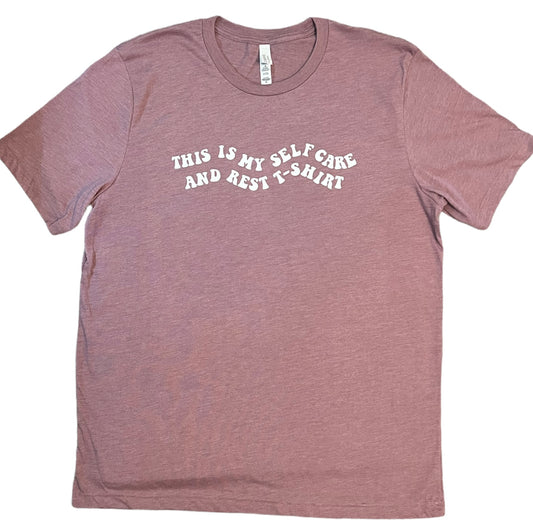 THIS IS MY SELF CARE AND REST T-SHIRT